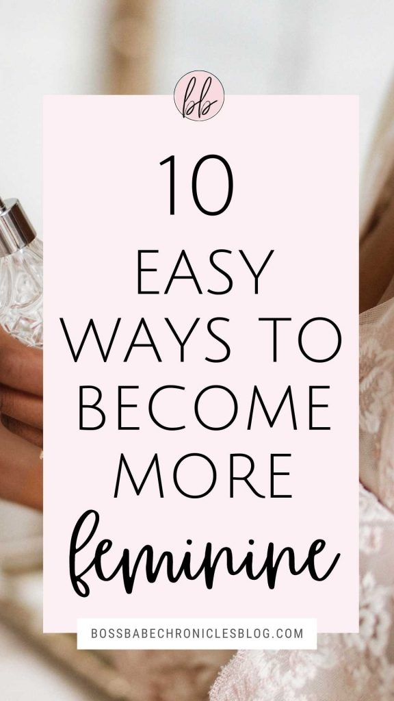 10 Easy Ways To Become More Feminine