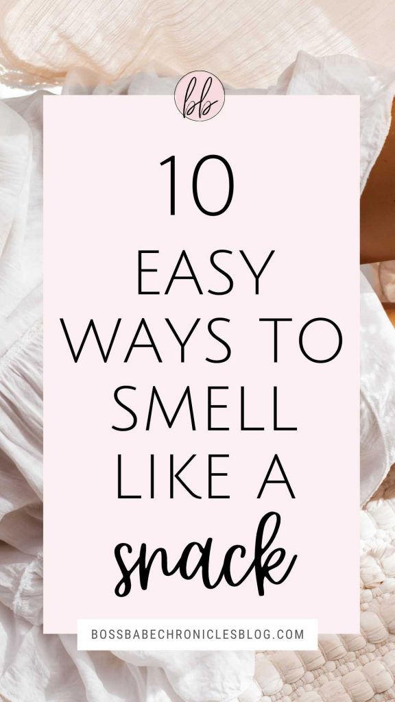10 Easy Ways To Smell Like A Snack