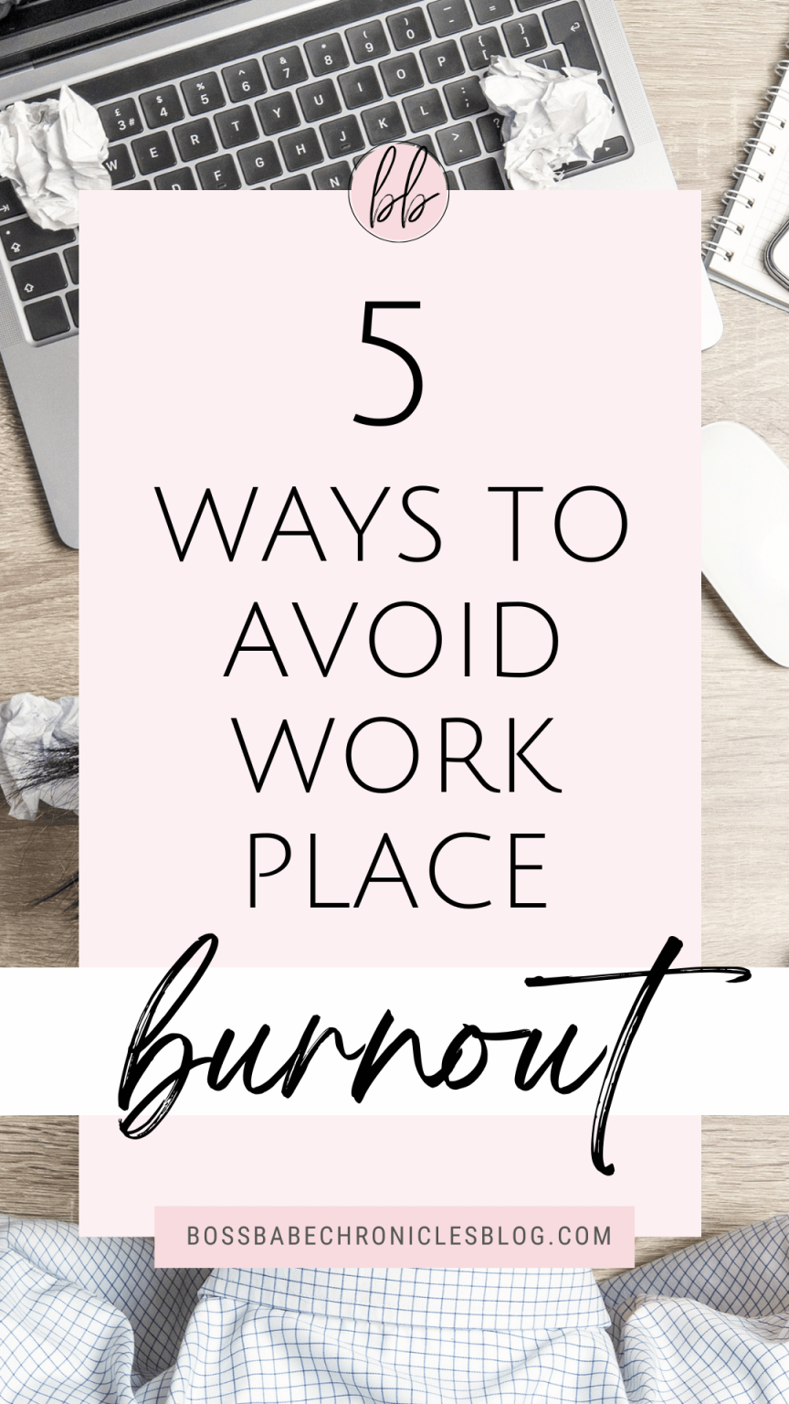 How to Avoid Burnout at Work - Boss Babe Chronicles