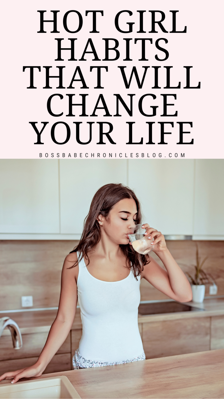 Hot Girl Habits That Will Transform Your Life - Boss Babe Chronicles