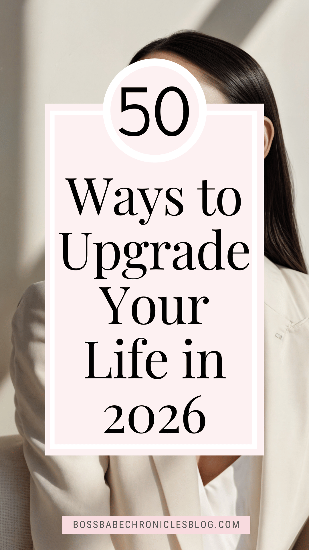 50 Easy Ways to Upgrade Your Life in 2026 Boss Babe Chronicles