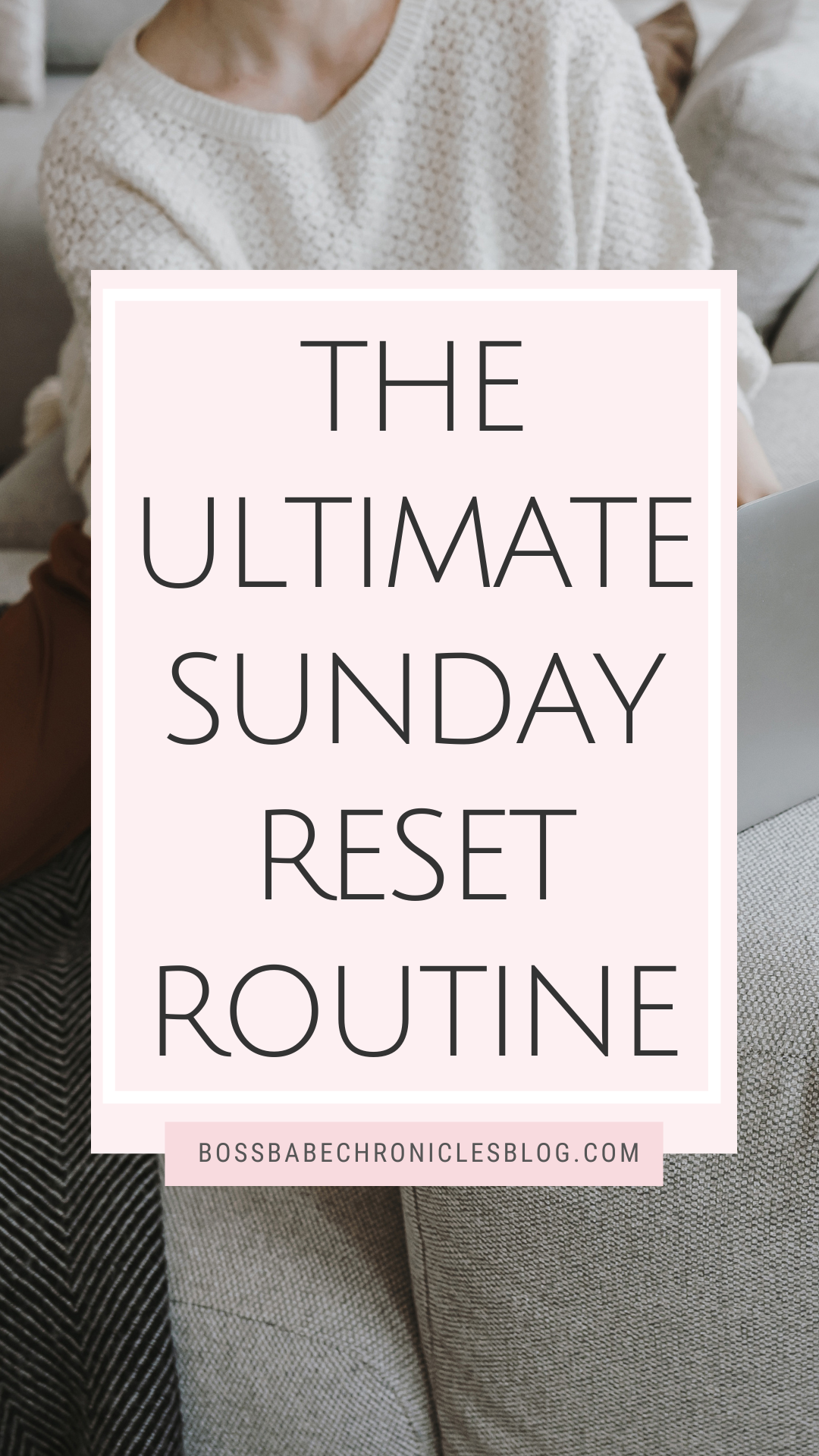 The Ultimate Sunday Reset Routine - Boss Babe Chronicles