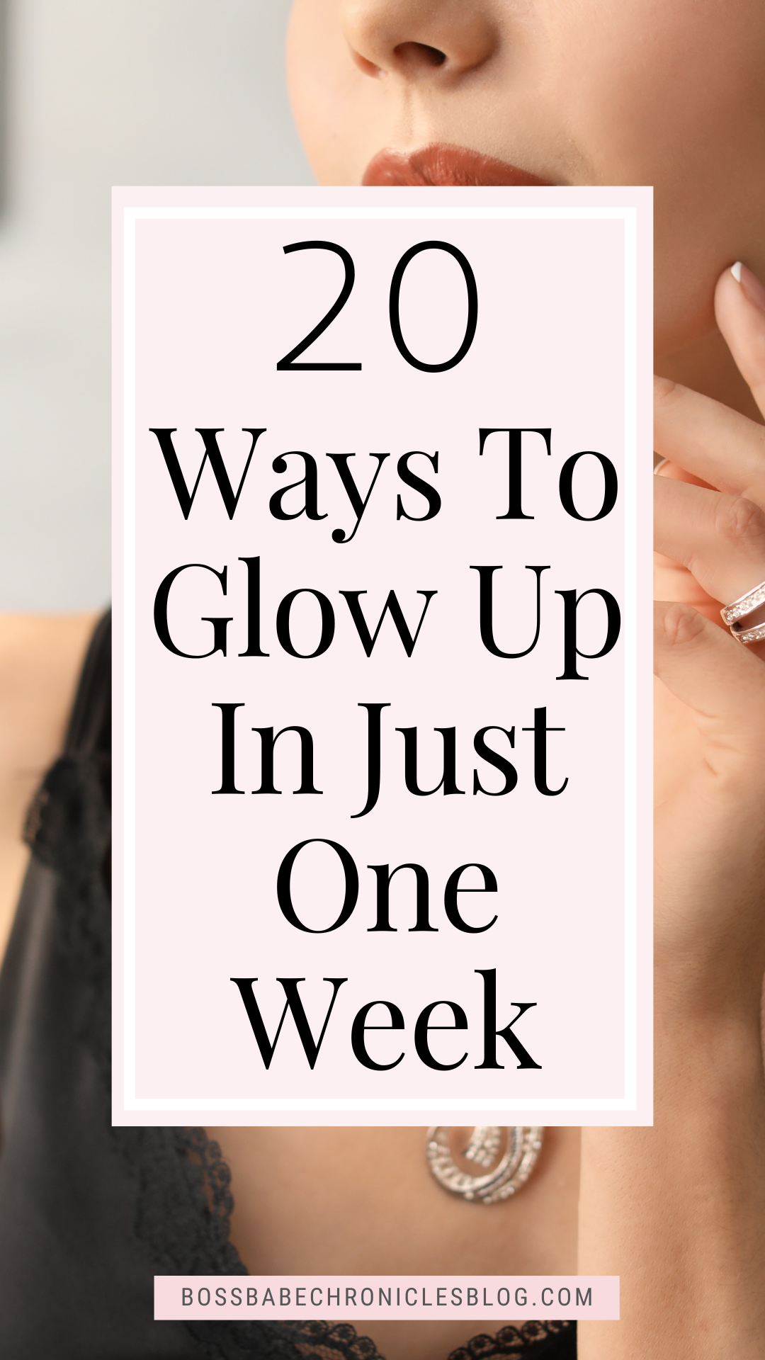How to Glow Up in One Week - Boss Babe Chronicles