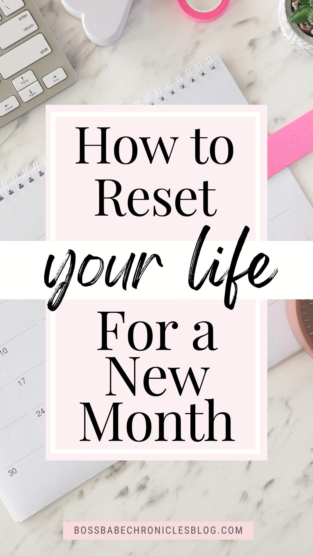 Your Guide to Your Monthly Reset Routine - Boss Babe Chronicles