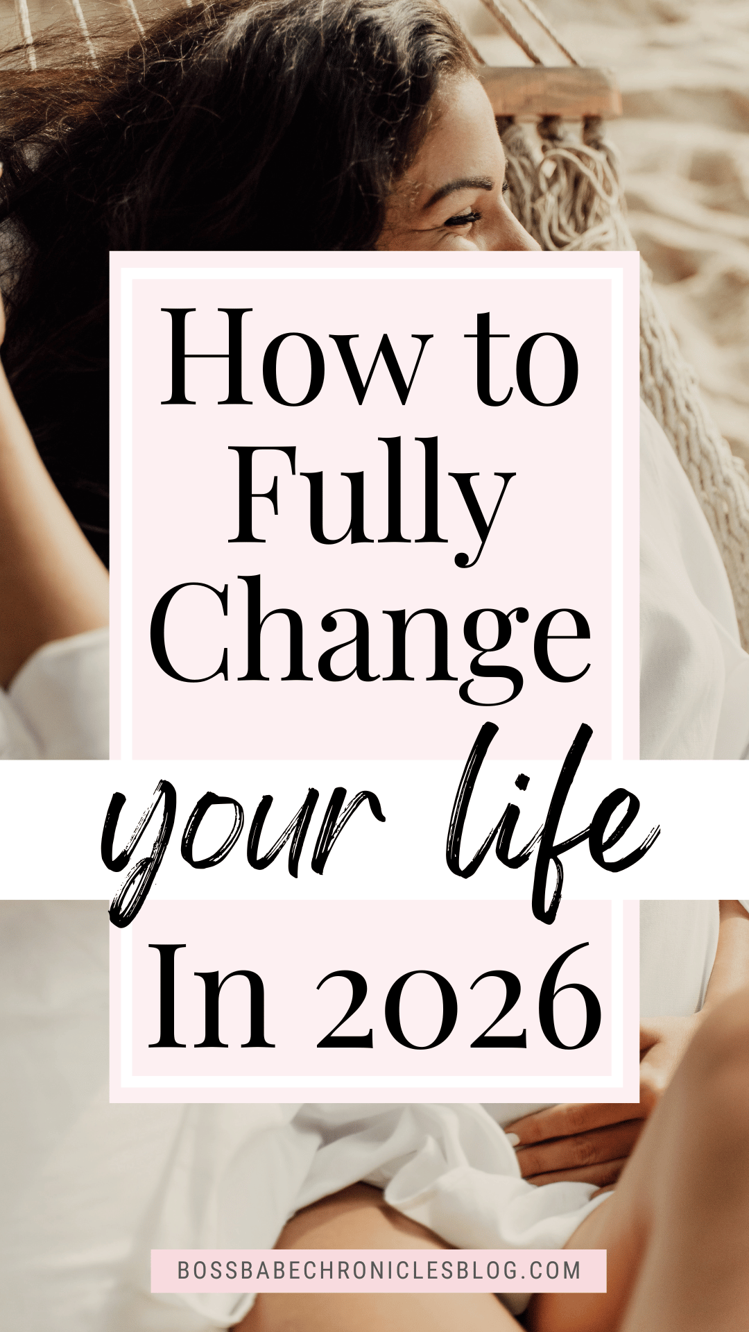 How to Change Your Life in 2026 - Boss Babe Chronicles