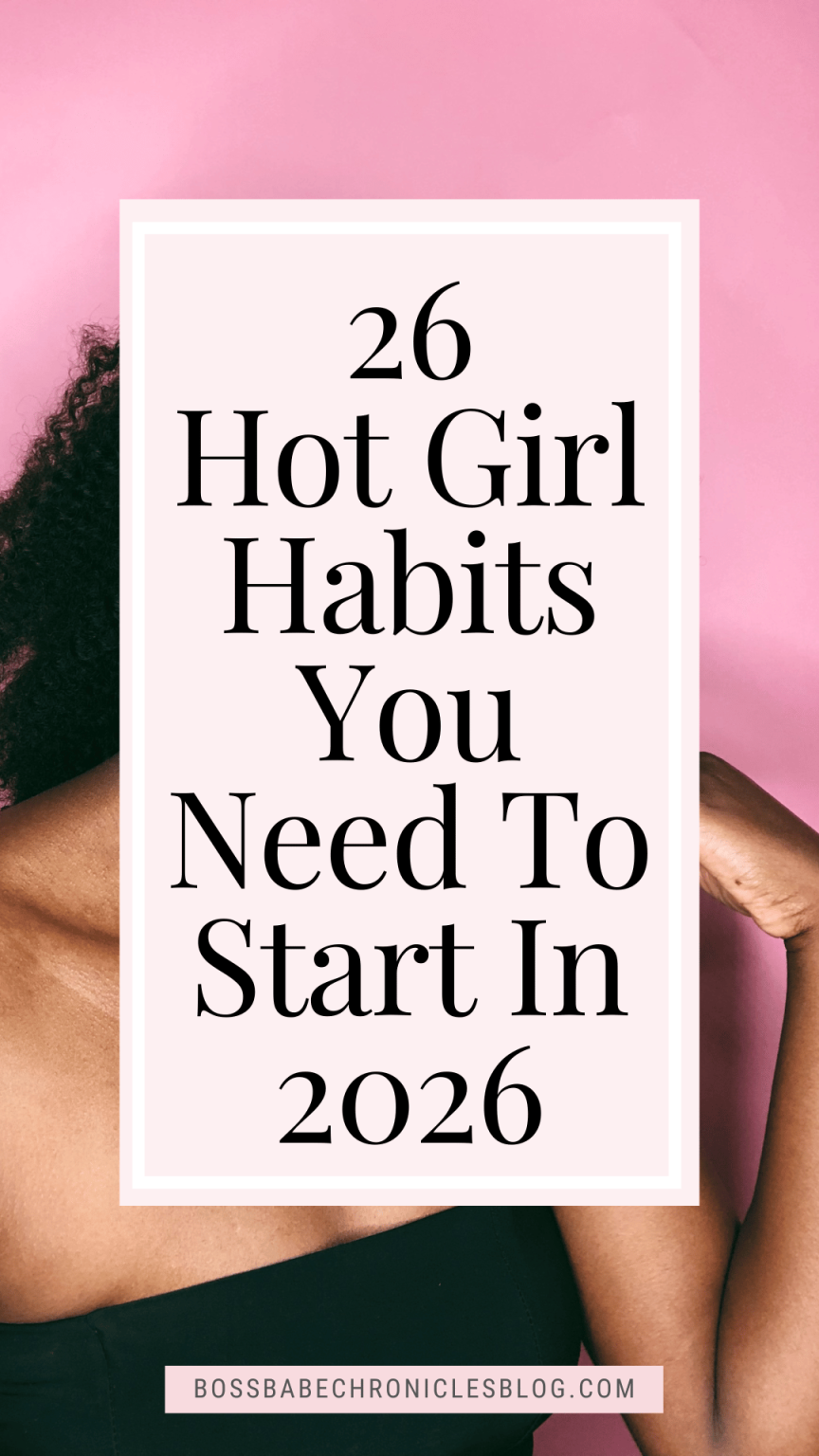 Hot Girl Habits to Start in 2026 - Boss Babe Chronicles